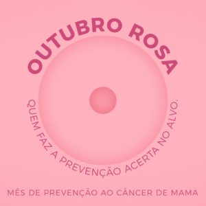 Outubro Rosa: Prevenir Salva Vidas